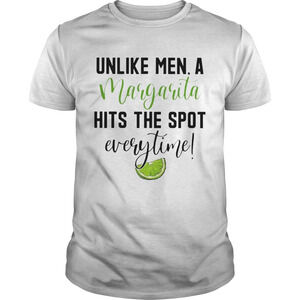 Unlike Men A Margarita Hits The Spot Everytime Shirt